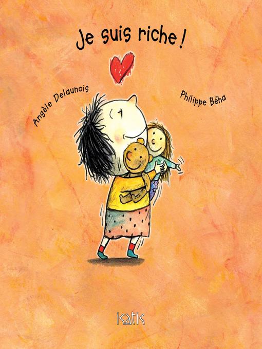 Title details for JE SUIS RICHE JE SUIS HEUREUX by Angèle Delaunois - Available